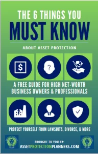The 6 Things You Must Know About Asset Protection