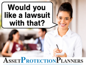 A smiling waitress holding a notepad, with a speech bubble saying, Would you like a lawsuit with that? and Asset Protection Planners text at the bottom.